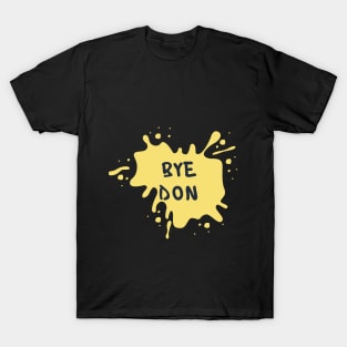 bye don T-Shirt